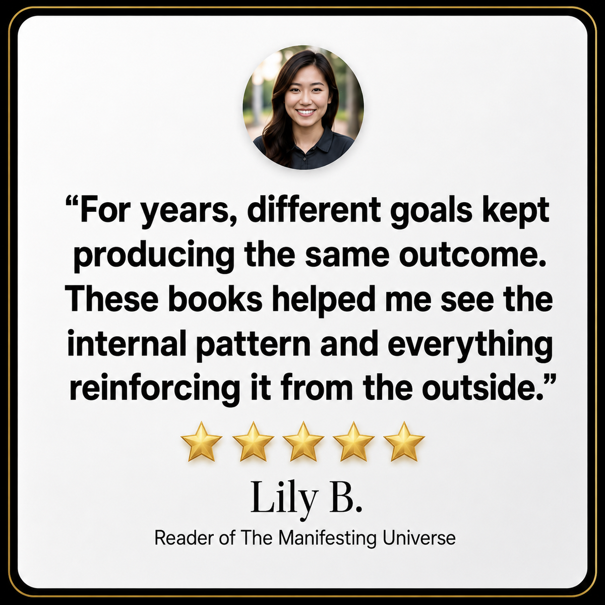 A quote card featuring a smiling woman's portrait, a black text review, five gold stars, the name Lily B, and the subtitle 'Reader of The Manifesting Universe' on a white background with a thin black border.